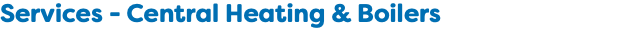 Services - Central Heating & Boilers