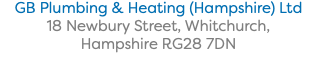 GB Plumbing & Heating (Hampshire) Ltd 18 Newbury Street, Whitchurch, Hampshire RG28 7DN